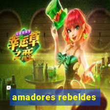 amadores rebeldes